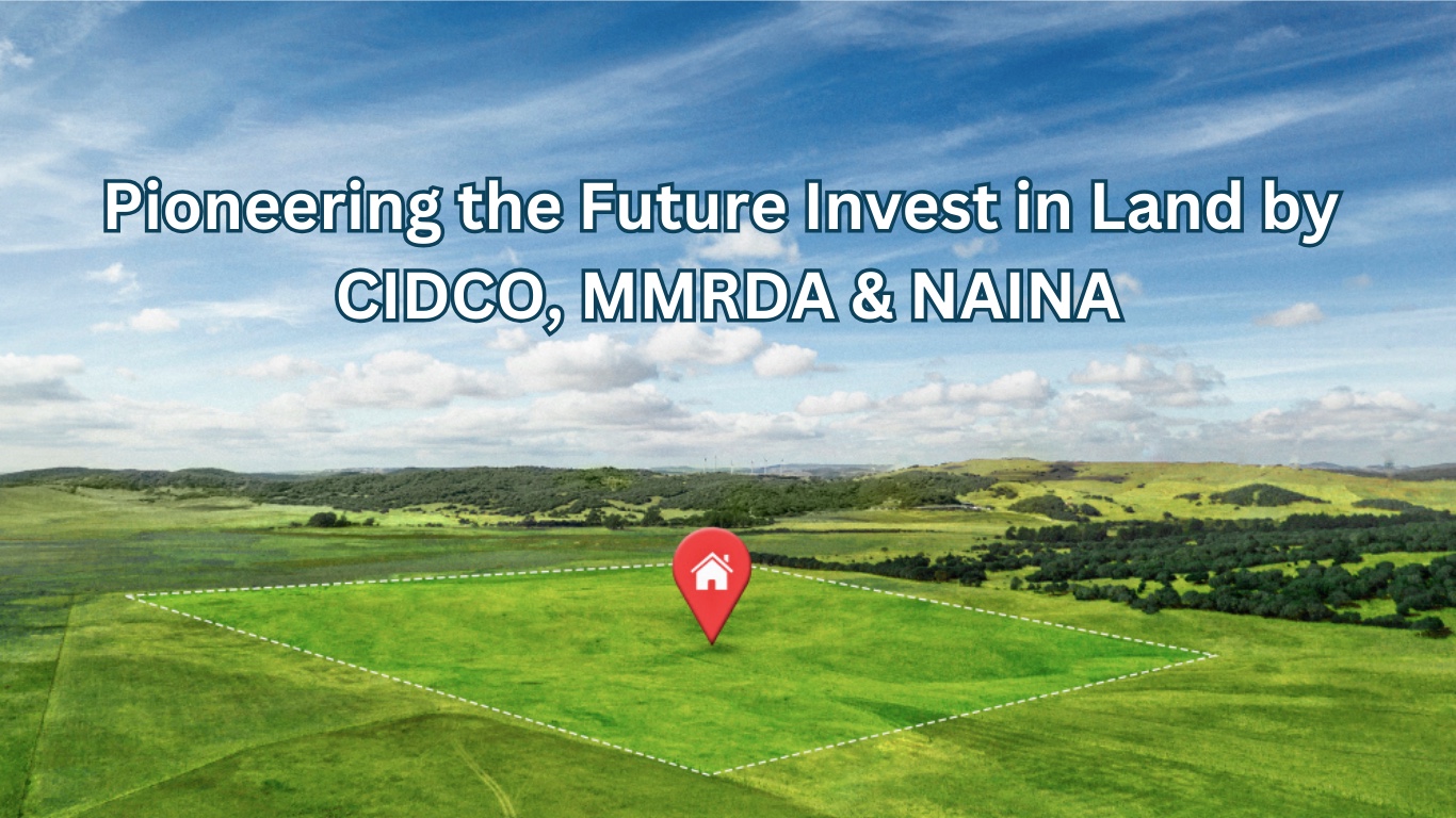 Pioneering the Future Invest in Land by CIDCO, MMRDA & NAINA